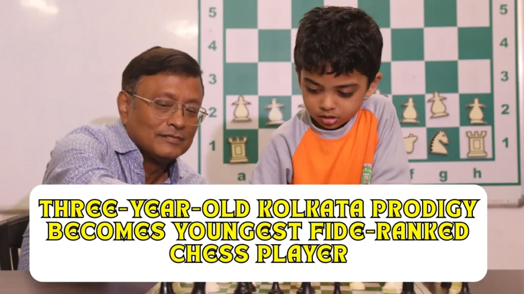 Three-Year-Old Kolkata Prodigy Becomes Youngest FIDE-Ranked Chess Player, Taking the Chess World by Storm 2024